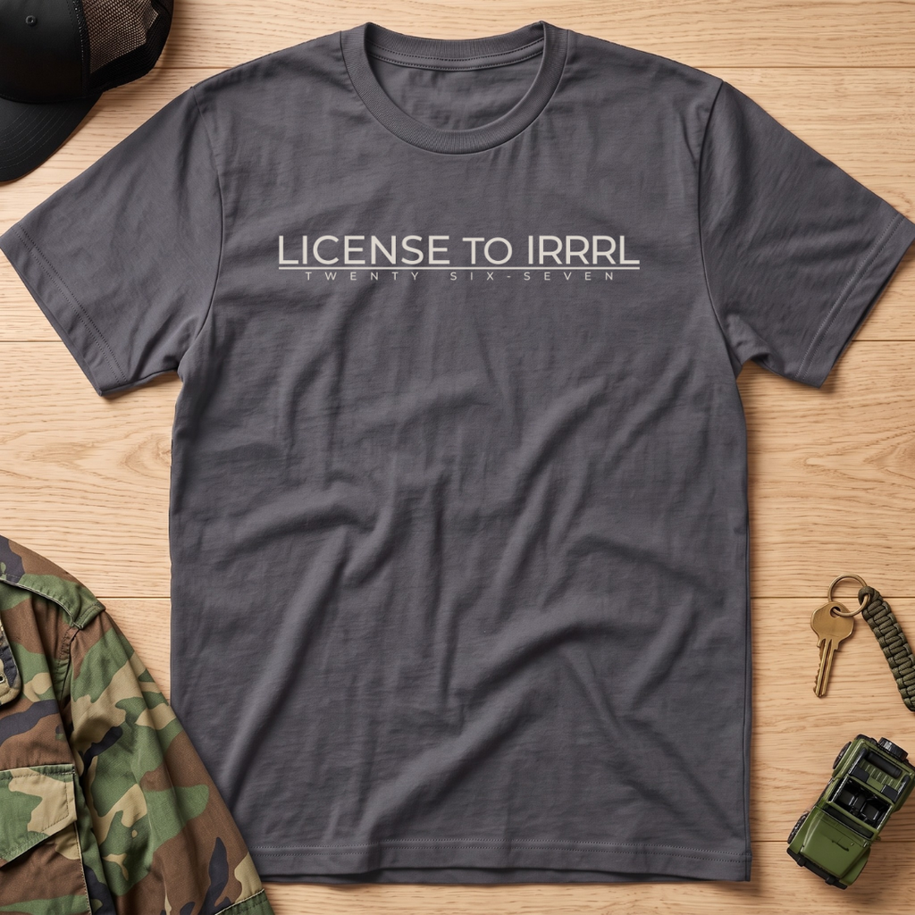 License to IRRRL T‑Shirt