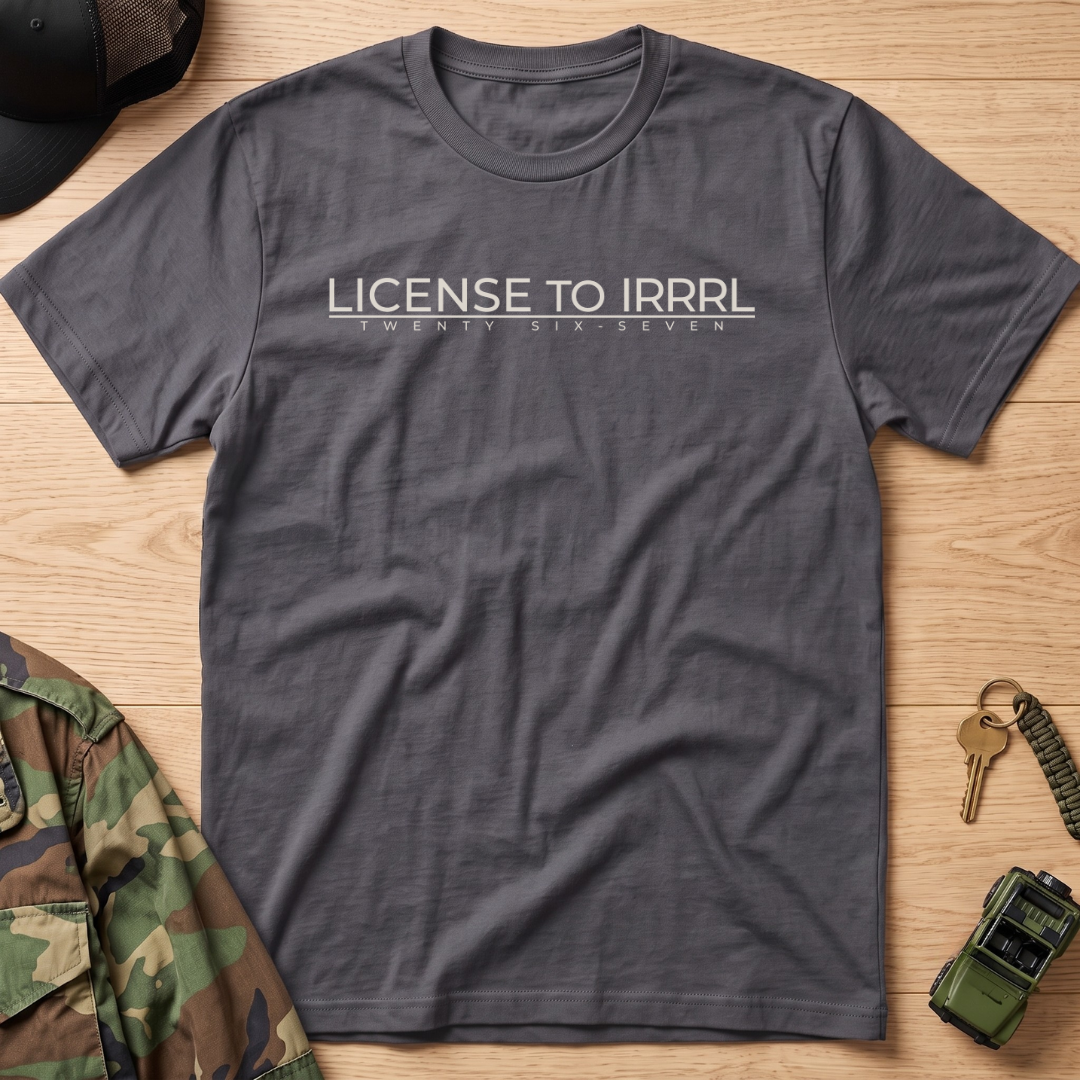 License to IRRRL T‑Shirt