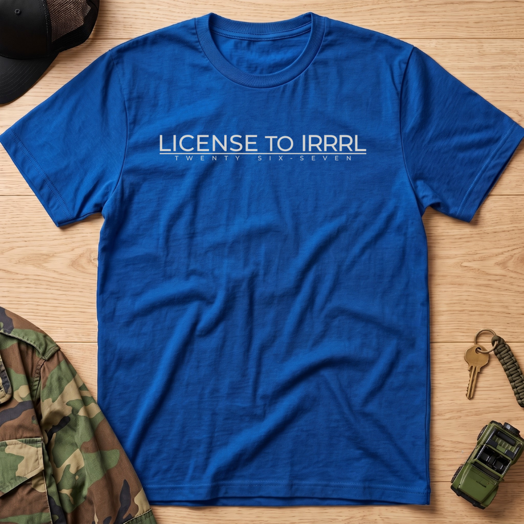 License to IRRRL T‑Shirt